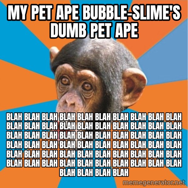 Stupid Monkey meme: my pet ape bubble-slime's dumb pet ape / blah blah blah blah blah blah blah blah blah blah blah blah blah blah blah blah blah blah blah blah blah blah blah blah blah blah blah blah blah blah blah blah blah blah blah blah blah blah blah blah blah blah blah blah blah blah blah blah blah blah blah blah blah blah blah blah blah blah blah blah blah blah blah blah