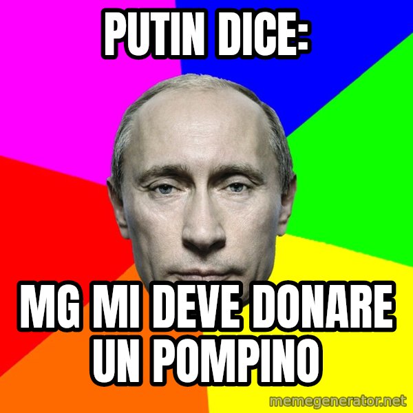 Putin Says meme: Putin dice: / MG mi deve donare un pompino