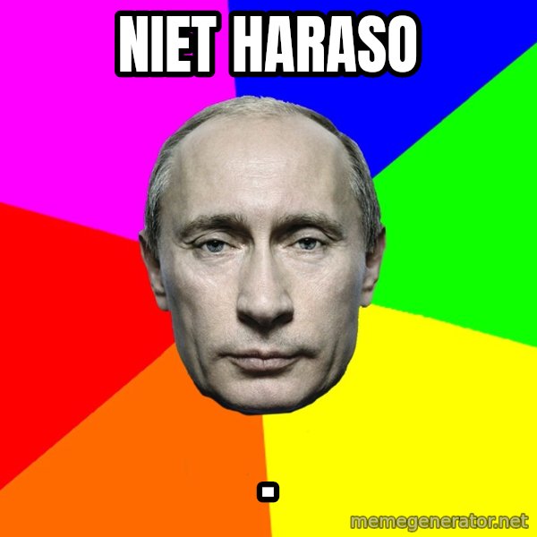Putin Says meme: Niet haraso / .