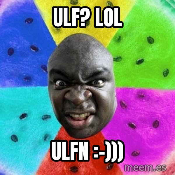 Advice Nigger meme: ULF? LOL / ULFN :-)))
