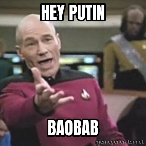 Captain Picard meme: hey putin / baobab