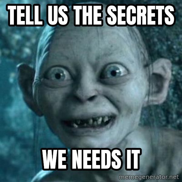 My Precious Gollum meme: TELL US the secrets / we needs it
