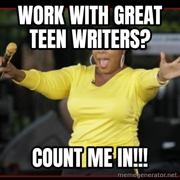 Overly-Excited Oprah!!!  meme: Work with great teen writers? / Count me in!!!