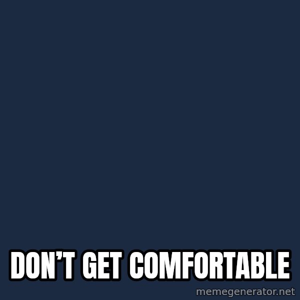 Blank Black meme: Don’t get comfortable