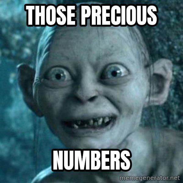 My Precious Gollum meme: Those precious / NUMBERS