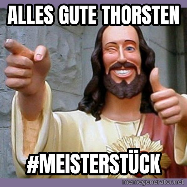 buddy jesus meme: Alles Gute Thorsten / #Meisterstück