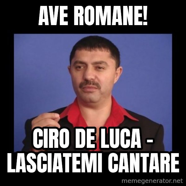 Manelistul Nicolae Guta meme: Ave romane! / Ciro De Luca - Lasciatemi cantare