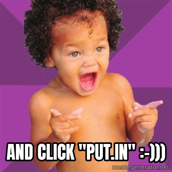 Baby $wag meme: And click "put.in" :-)))