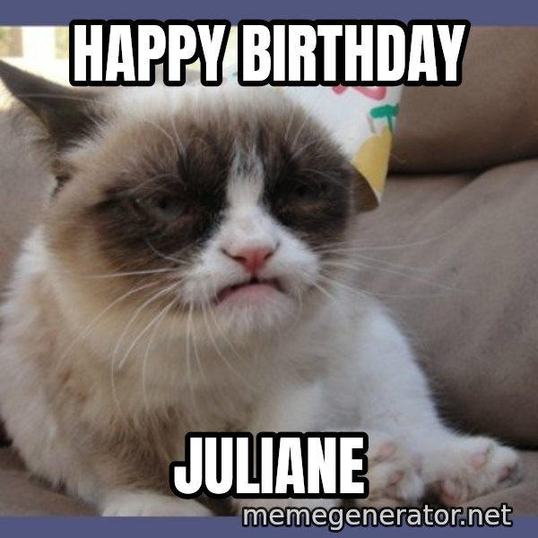 Birthday Grumpy Cat meme: Happy birthday / Juliane