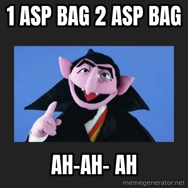 The Count from Sesame Street meme: 1 ASP bag 2 ASP bag / AH-AH- AH