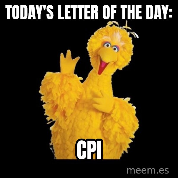 BIG BIRD meme meme: Today's Letter of the Day: / CPI
