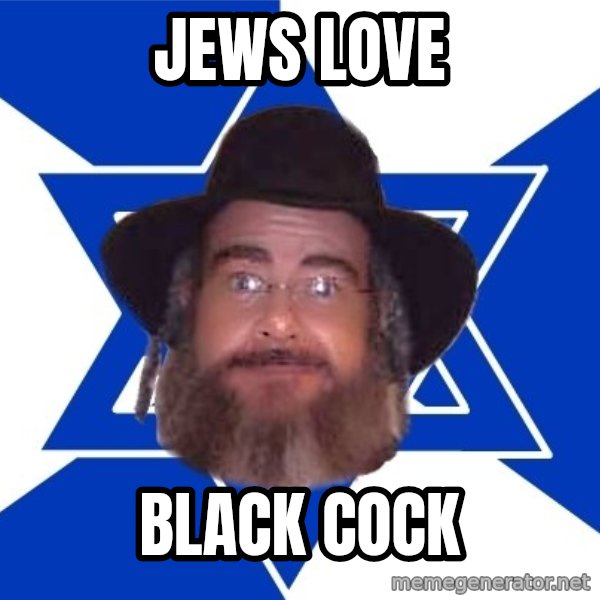 Advice Jew meme: jews love / black cock
