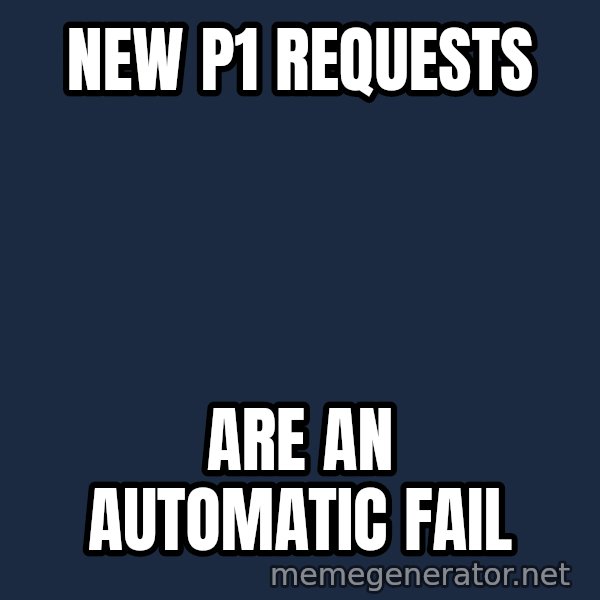 Judge Dredd Sentance meme: new p1 requests / are an automatic fail