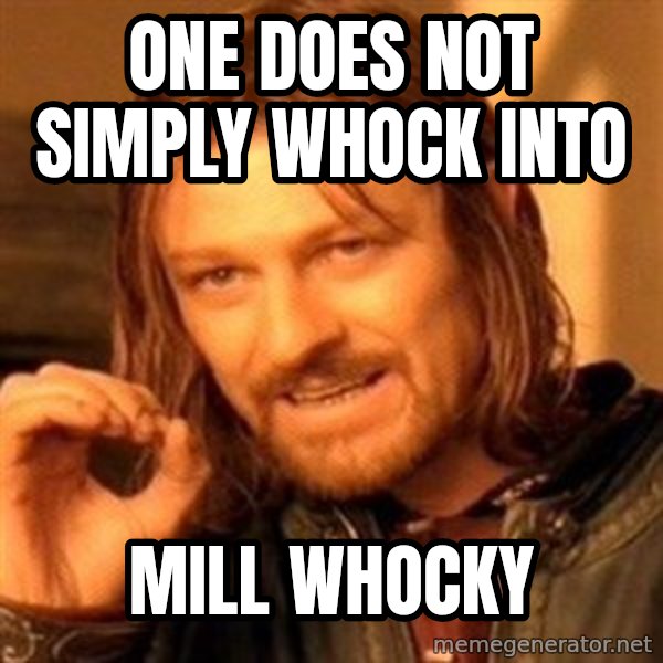 One Does Not Simply meme: one does not simply whock into / mill whocky