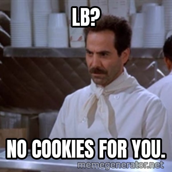 soup nazi meme: LB? / No cookies for you.