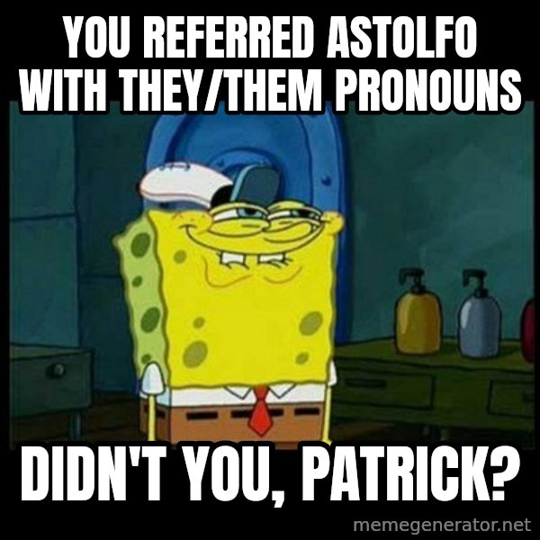 Don't you, Squidward? meme: You referred Astolfo with they/them pronouns / Didn't you, Patrick?