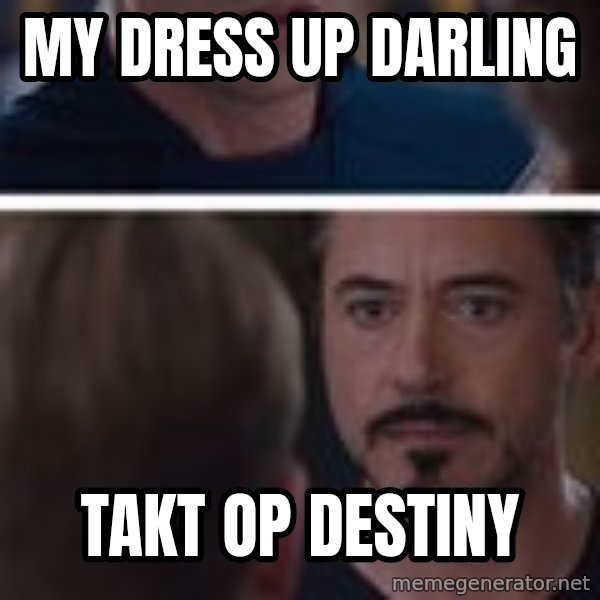  Cap And Tony Civil War meme: My Dress Up Darling / Takt Op Destiny