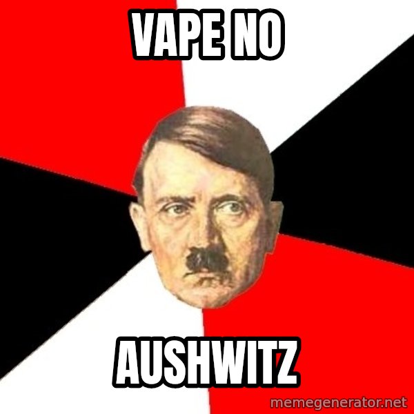 Advice Hitler meme: Vape no / Aushwitz