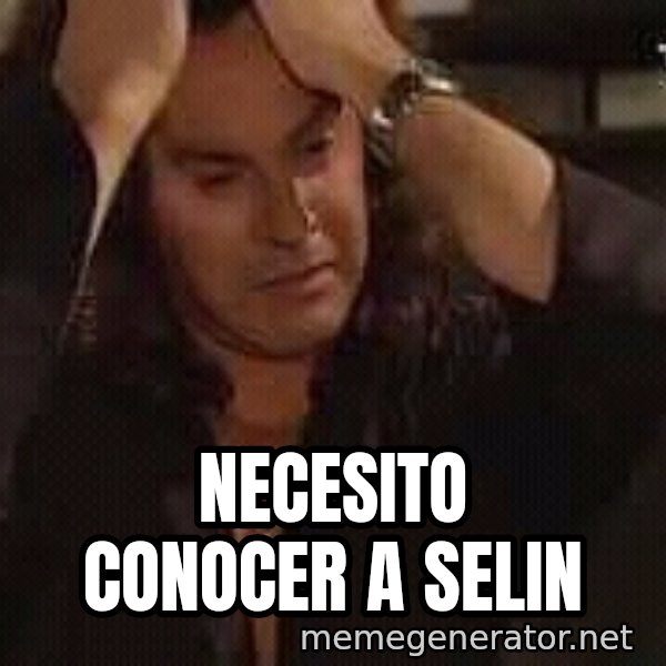 Osvaldo Laport necesito hacerte el amor meme: NECESITO CONOCER A SELIN