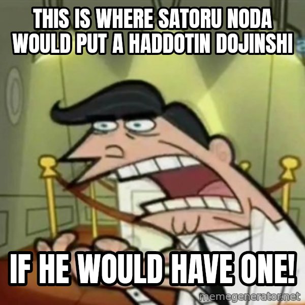 If i had one meme: This is where Satoru Noda would put a Haddotin dojinshi / If he would have one!