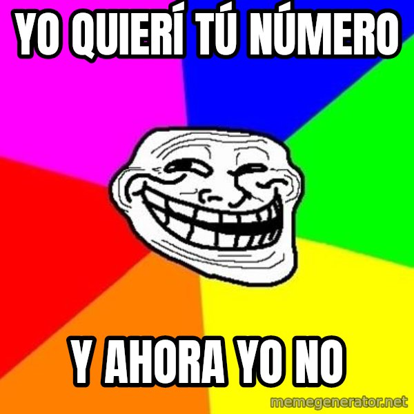 Trollface meme: Yo Quierí tú número / y ahora yo no