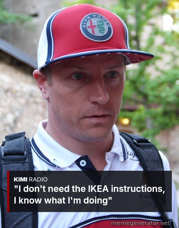 Leave Me Alone, I Know What I'm Doing meme: I don't need the IKEA instructions, I know what I'm doing