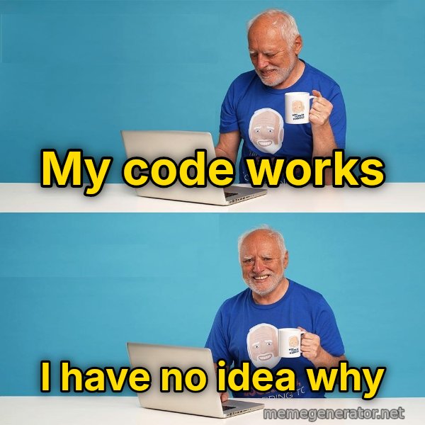 Harold Two Panels, in Colour meme: My code works / I have no idea why