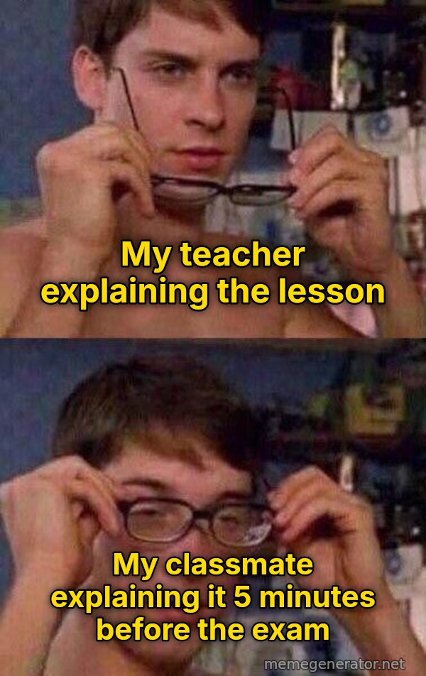 Peter Parker's Glasses meme: My teacher explaining the lesson / My classmate explaining it 5 minutes before the exam