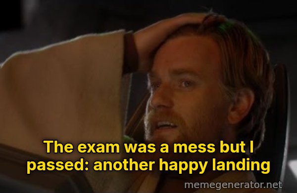 Another Happy Landing meme: The exam was a mess but I passed: another happy landing