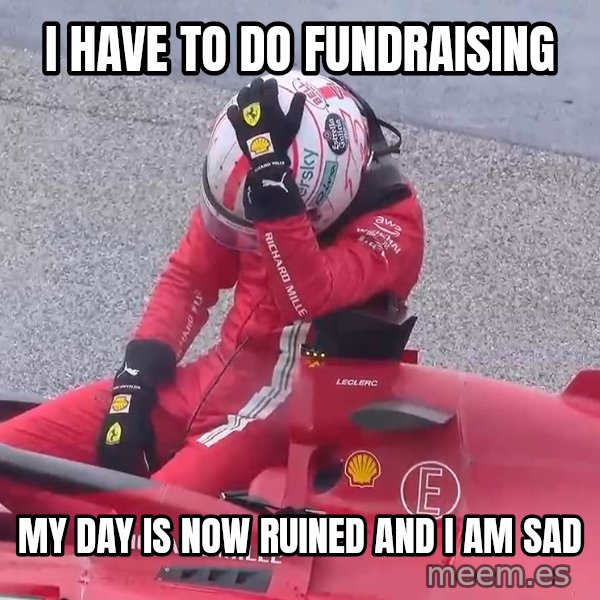 Sad Leclerc meme: I have to do fundraising / My day is now ruined and I am sad