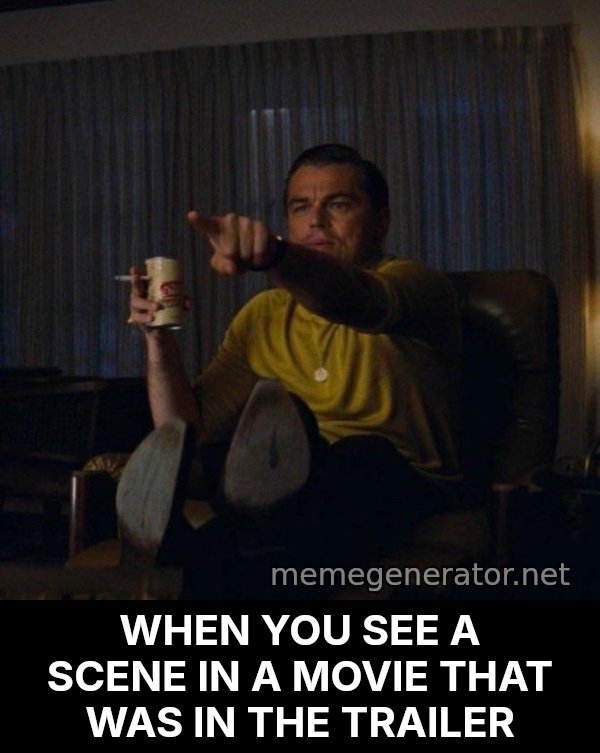 Leonardo DiCaprio Pointing meme: WHEN YOU SEE A SCENE IN A MOVIE THAT WAS IN THE TRAILER