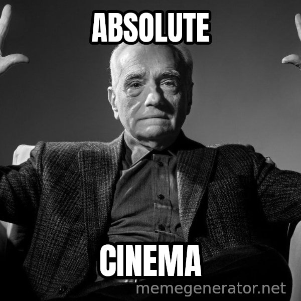 Absolute Cinema meme: ABSOLUTE / CINEMA