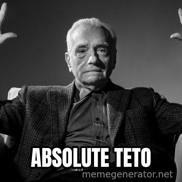 Absolute Cinema meme: ABSOLUTE TETO