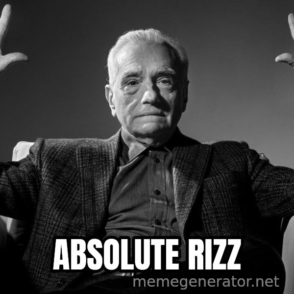 Absolute Cinema meme: ABSOLUTE RIZZ