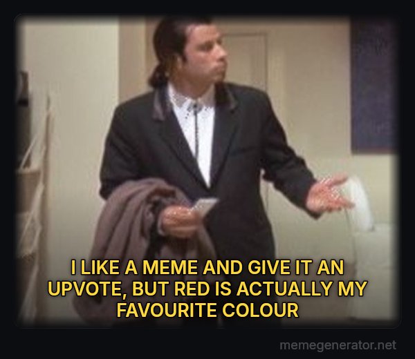 Confused Travolta meme: I LIKE A MEME AND GIVE IT AN UPVOTE, BUT RED IS ACTUALLY MY FAVOURITE COLOUR