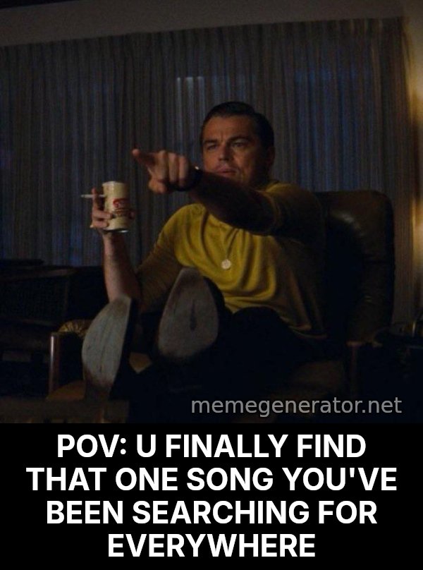 Leonardo DiCaprio Pointing meme: POV: U FINALLY FIND THAT ONE SONG YOU'VE BEEN SEARCHING FOR EVERYWHERE