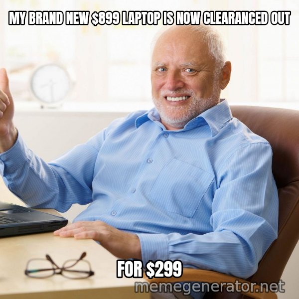 Harold's Thumbs Up meme: MY BRAND NEW $899 LAPTOP IS NOW CLEARANCED OUT / FOR $299