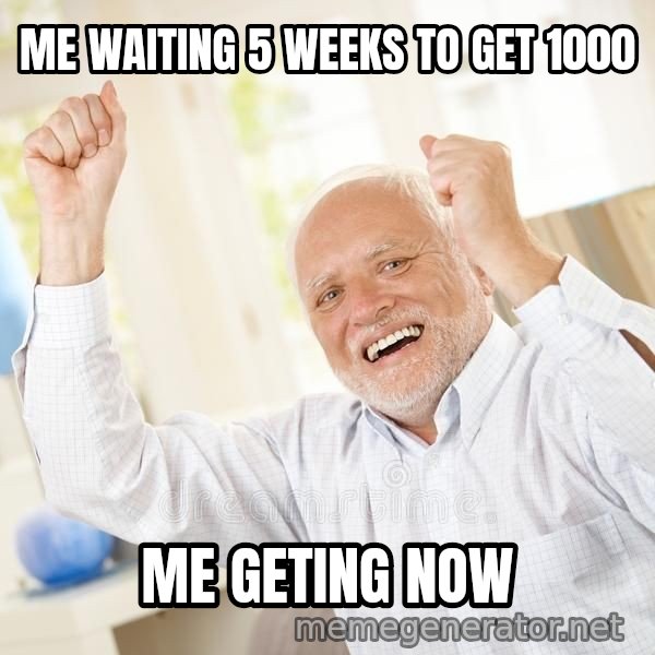 Harold Celebrating meme: ME WAITING 5 WEEKS TO GET 1000 / ME GETING NOW