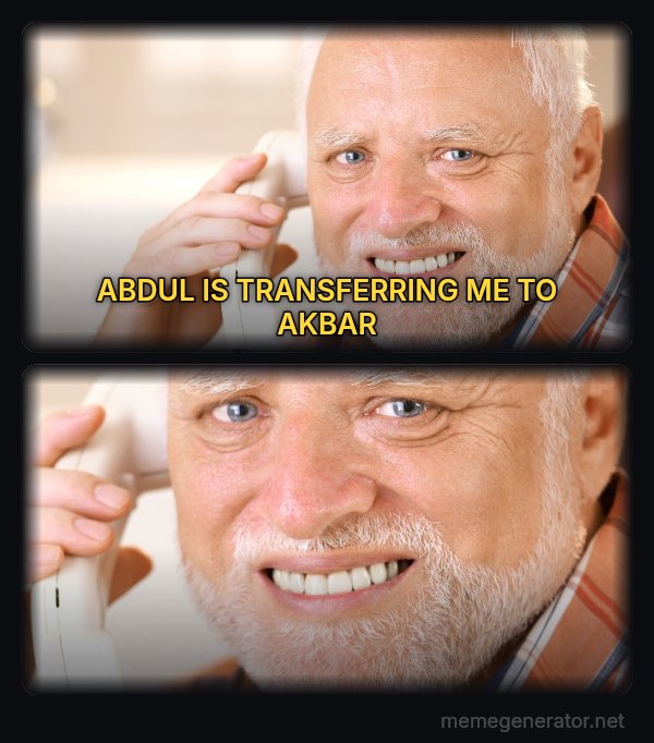 Harold on the Phone meme: ABDUL IS TRANSFERRING ME TO AKBAR