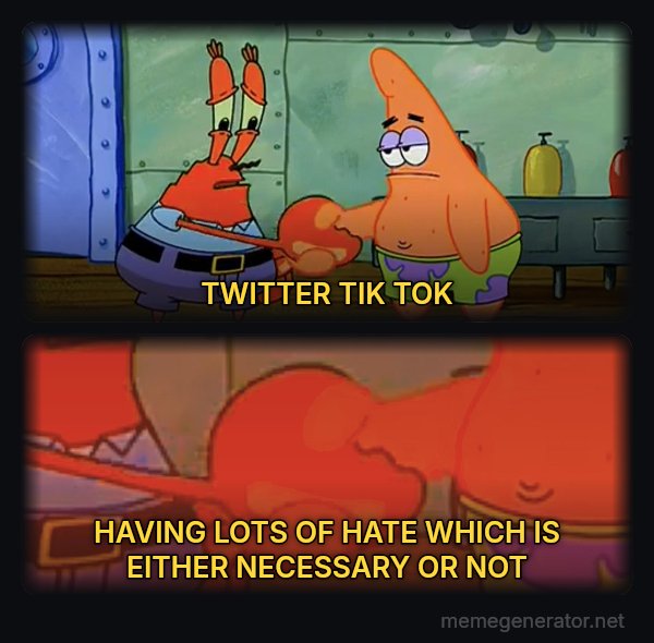 Mr. Krabs and Patrick Handshake meme: TWITTER     TIK TOK / HAVING LOTS OF HATE WHICH IS EITHER NECESSARY OR NOT