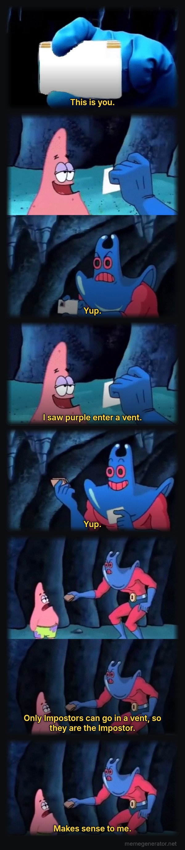 Patrick Not My Wallet meme: This is you. / Yup. / I saw purple enter a vent. / Yup. / Only Impostors can go in a vent, so they are the Impostor. / Makes sense to me.