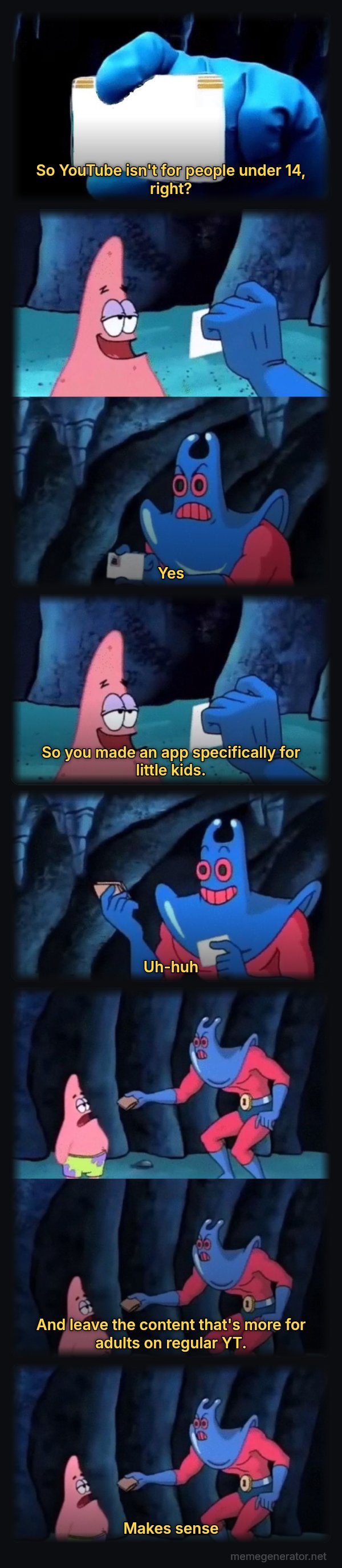 Patrick Not My Wallet meme: So YouTube isn't for people under 14, right? / Yes / So you made an app specifically for little kids. / Uh-huh / And leave the content that's more for adults on regular YT. / Makes sense