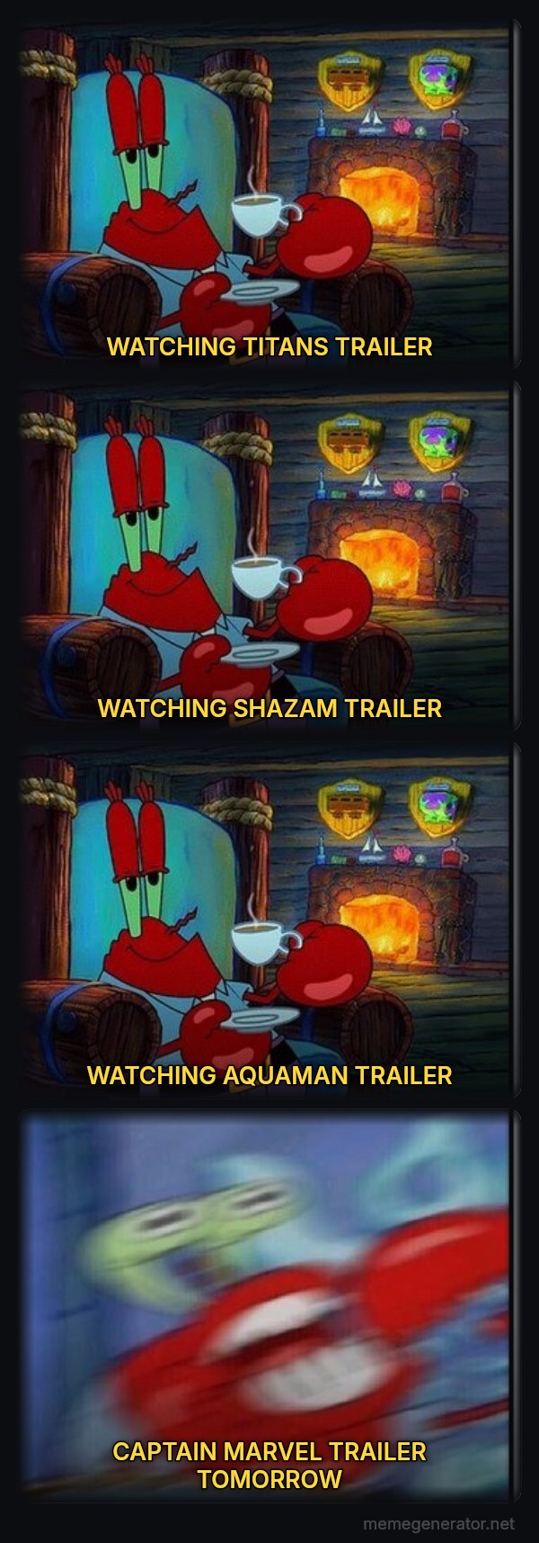 Shocked Mr. Krabs meme: WATCHING TITANS TRAILER / WATCHING SHAZAM TRAILER / WATCHING AQUAMAN TRAILER / CAPTAIN MARVEL TRAILER TOMORROW