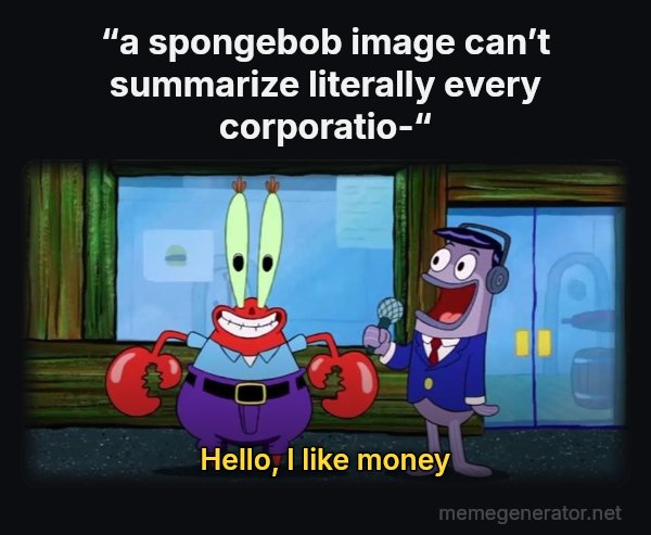 Hello, I Like Money meme: “a spongebob image can’t summarize literally every corporatio-“ / Hello, I like money
