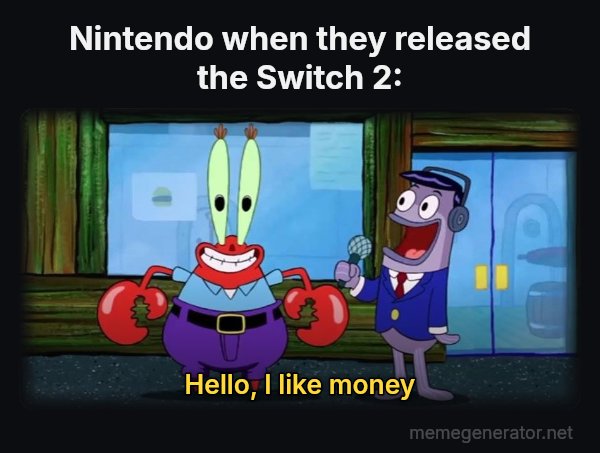 Hello, I Like Money meme: Nintendo when they released the Switch 2: / Hello, I like money
