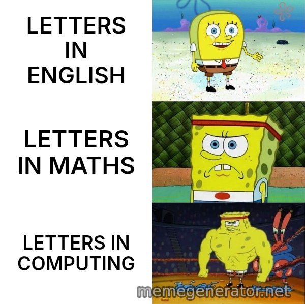 Increasingly Buff SpongeBob meme: LETTERS IN ENGLISH / LETTERS IN MATHS / LETTERS IN COMPUTING