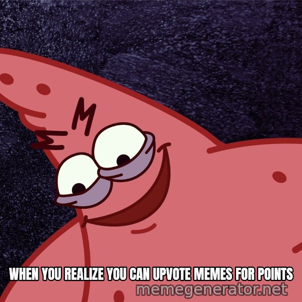 Savage Patrick meme: WHEN YOU REALIZE YOU CAN UPVOTE MEMES FOR POINTS