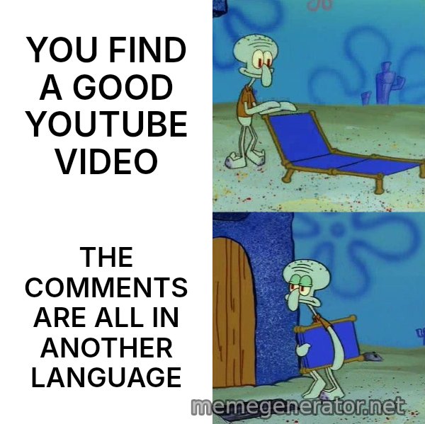 Squidward's Lounge Chair meme: YOU FIND A GOOD YOUTUBE VIDEO / THE COMMENTS ARE ALL IN ANOTHER LANGUAGE