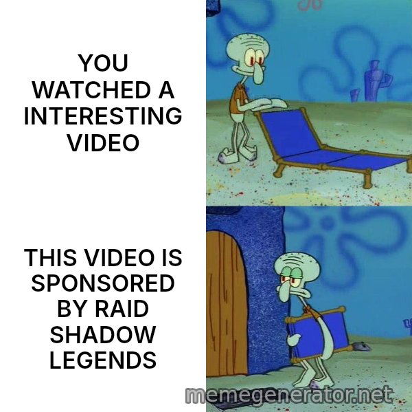 Squidward's Lounge Chair meme: YOU WATCHED A INTERESTING VIDEO / THIS VIDEO IS SPONSORED BY RAID SHADOW LEGENDS