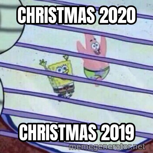 Squidward Looking Out the Window meme: CHRISTMAS 2020 / CHRISTMAS 2019